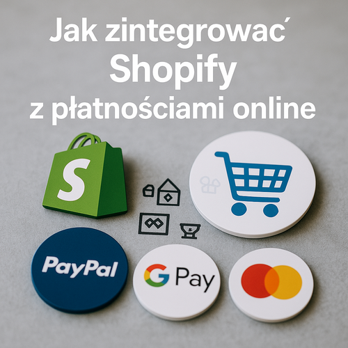 Jak Zintegrować Shopify Z Płatnościami Online